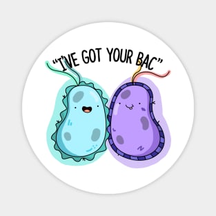 I've Got Your Bac Cute Bacteria Pun Magnet